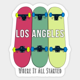 Los Angeles Where it All Started Skateboarding Skate Sticker